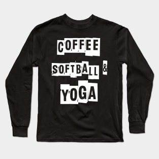 Coffee Softball and Yoga Long Sleeve T-Shirt